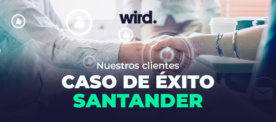 casos de éxito en wird, Santander